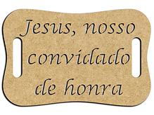 Placa de Segurar Jesus Convidado